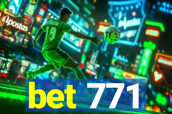 bet 771